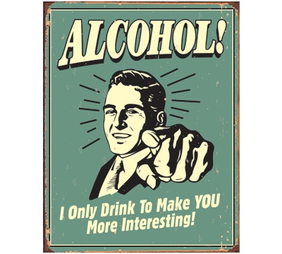 Alcohol I Only Drink Metal Sign